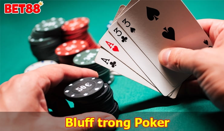 Bluff trong Poker là gì? Những chiến thuật Bluff trong Poker